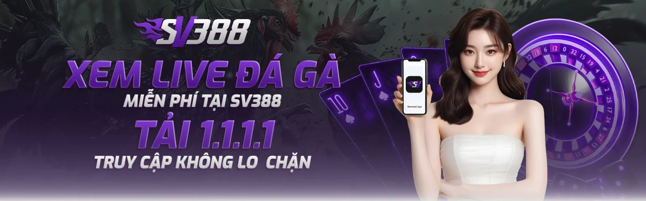 Xem live đá gà miễn phí tại SV388. Tải 1.1.1.1 để truy cập không lo bị chặn.